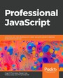 Professional JavaScript - Fast-track your web development career using the powerful features of advanced JavaScript