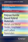 Polysaccharide Based Hybrid Materials - Metals and Metal Oxides, Graphene and Carbon Nanotubes