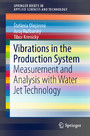 Vibrations in the Production System - Measurement and Analysis with Water Jet Technology