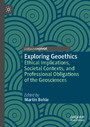 Exploring Geoethics - Ethical Implications, Societal Contexts, and Professional Obligations of the Geosciences