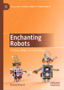 Enchanting Robots - Intimacy, Magic, and Technology