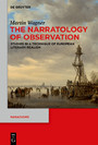 The Narratology of Observation - Studies in a Technique of European Literary Realism