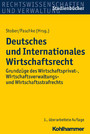 Deutsches und Internationales Wirtschaftsrecht - Grundzüge des Wirtschaftsprivat-, Wirtschaftsverwaltungs- und Wirtschaftsstrafrechts