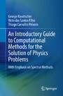 An Introductory Guide to Computational Methods for the Solution of Physics Problems - With Emphasis on Spectral Methods