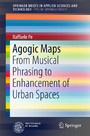 Agogic Maps - From Musical Phrasing to Enhancement of Urban Spaces