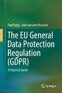 The EU General Data Protection Regulation (GDPR) - A Practical Guide