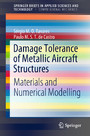 Damage Tolerance of Metallic Aircraft Structures - Materials and Numerical Modelling