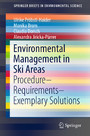 Environmental Management in Ski Areas - Procedure-Requirements-Exemplary Solutions