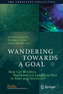 Wandering Towards a Goal - How Can Mindless Mathematical Laws Give Rise to Aims and Intention?