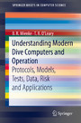 Understanding Modern Dive Computers and Operation - Protocols, Models, Tests, Data, Risk and Applications
