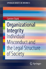 Organizational Integrity - Individual Misconduct and the Legal Structure of Society