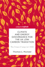 Climate and Energy Governance for the UK Low Carbon Transition - The Climate Change Act 2008