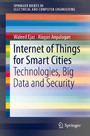 Internet of Things for Smart Cities - Technologies, Big Data and Security