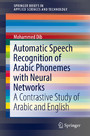 Automatic Speech Recognition of Arabic Phonemes with Neural Networks - A Contrastive Study of Arabic and English