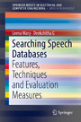Searching Speech Databases - Features, Techniques and Evaluation Measures