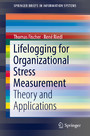 Lifelogging for Organizational Stress Measurement - Theory and Applications