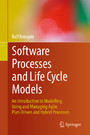 Software Processes and Life Cycle Models - An Introduction to Modelling, Using and Managing Agile, Plan-Driven and Hybrid Processes