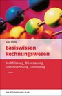 Basiswissen Rechnungswesen - Buchführung, Bilanzierung, Kostenrechnung, Controlling