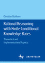 Rational Reasoning with Finite Conditional Knowledge Bases - Theoretical and Implementational Aspects