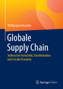 Globale Supply Chain - Technischer Fortschritt, Transformation und Circular Economy