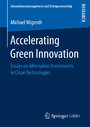 Accelerating Green Innovation - Essays on Alternative Investments in Clean Technologies