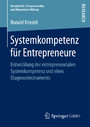 Systemkompetenz für Entrepreneure - Entwicklung der entrepreneurialen Systemkompetenz und eines Diagnoseinstruments