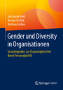 Gender und Diversity in Organisationen - Grundlegendes zur Chancengleichheit durch Personalpolitik