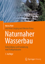 Naturnaher Wasserbau - Entwicklung und Gestaltung von Fließgewässern