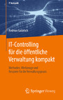 IT-Controlling für die öffentliche Verwaltung kompakt - Methoden, Werkzeuge und Beispiele für die Verwaltungspraxis