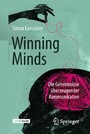 Winning Minds - Die Geheimnisse überzeugender Kommunikation