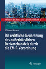 Die rechtliche Neuordnung des außerbörslichen Derivatehandels durch die EMIR-Verordnung - Clearing, Risikoabsicherung und Meldepflichten