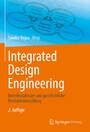 Integrated Design Engineering - Interdisziplinäre und ganzheitliche Produktentwicklung
