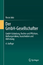 Der GmbH-Gesellschafter - GmbH-Gründung, Rechte und Pflichten, Haftungsrisiken, Ausscheiden und Abfindung