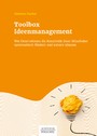 Toolbox Ideenmanagement - Wie Unternehmen die Kreativität ihrer Mitarbeiter systematisch fördern und nutzen können