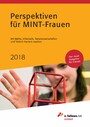 Perspektiven für MINT-Frauen 2018 - Mit Mathe, Informatik, Naturwissenschaften und Technik Karriere machen