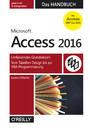 Microsoft Access 2016 - Das Handbuch - Umfassendes Grundwissen: Vom Tabellen-Design bis zur VBA-Programmierung