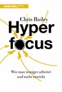 Hyperfocus - Wie man weniger arbeitet und mehr erreicht