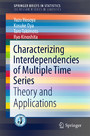 Characterizing Interdependencies of Multiple Time Series - Theory and Applications