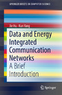 Data and Energy Integrated Communication Networks - A Brief Introduction