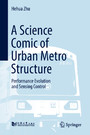 A Science Comic of Urban Metro Structure - Performance Evolution and Sensing Control