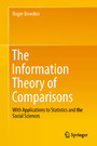 The Information Theory of Comparisons - With Applications to Statistics and the Social Sciences