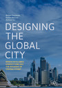 Designing the Global City - Design Excellence, Competitions and the Remaking of Central Sydney