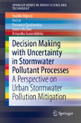 Decision Making with Uncertainty in Stormwater Pollutant Processes - A Perspective on Urban Stormwater Pollution Mitigation