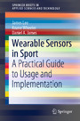 Wearable Sensors in Sport - A Practical Guide to Usage and Implementation