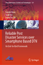 Reliable Post Disaster Services over Smartphone Based DTN - An End-to-End Framework