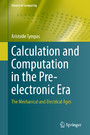 Calculation and Computation in the Pre-electronic Era - The Mechanical and Electrical Ages