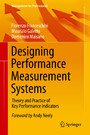 Designing Performance Measurement Systems - Theory and Practice of Key Performance Indicators