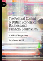 The Political Content of British Economic, Business and Financial Journalism - A Deficit of Perspectives