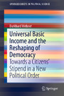 Universal Basic Income and the Reshaping of Democracy - Towards a Citizens' Stipend in a New Political Order