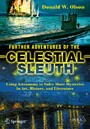 Further Adventures of the Celestial Sleuth - Using Astronomy to Solve More Mysteries in Art, History, and Literature